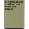 Post-Translational Modifications In Health And Disease by Unknown