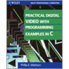 Practical Digital Video with Programming Examples in C door Phillip E. Mattison