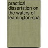Practical Dissertation on the Waters of Leamington-Spa door Charles Loudon