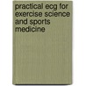 Practical Ecg For Exercise Science And Sports Medicine door Sanjay Sharma
