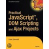 Practical Javascript, Dom Scripting, And Ajax Projects door Frank Zammetti