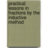 Practical Lessons In Fractions By The Inductive Method door Florence N. Sloane