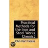 Practical Methods For The Iron And Steel Works Chemist door John Karl Heess
