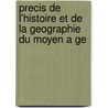 Precis De L'Histoire Et De La Geographie Du Moyen A Ge door Ovide Chrysanthe Desmichels