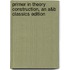 Primer in Theory Construction, an A&b Classics Edition
