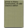 Primer in Theory Construction, an A&b Classics Edition door Paul Reynolds