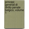Principii Generali Di Diritto Penale Belgico, Volume 1 door Jacques Joseph Haus