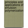 Principles And Applications Of Emulsion Polymerization by Chorng-Shyan Chern