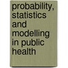 Probability, Statistics and Modelling in Public Health door Mikhail Nikulin