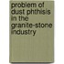 Problem of Dust Phthisis in the Granite-Stone Industry
