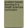Problem-Based Learning in a Health Sciences Curriculum door Christine Alavi