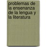 Problemas de La Ensenanza de La Lengua y La Literatura by Maite Alvarado