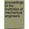 Proceedings Of The Institution Of Mechanical Engineers by Institution Of