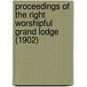 Proceedings Of The Right Worshipful Grand Lodge (1902) door Onbekend