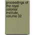 Proceedings of the Royal Colonial Institute, Volume 32