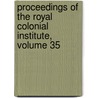 Proceedings of the Royal Colonial Institute, Volume 35 door Society Royal Commonwea
