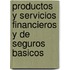 Productos y Servicios Financieros y de Seguros Basicos