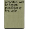 Propertius. With An English Translation By H.E. Butler door Sextus Propertius