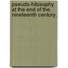 Pseudo-Hilosophy At The End Of The Nineteenth Century. by Mortimer Cecil Hugh