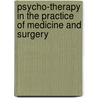 Psycho-Therapy In The Practice Of Medicine And Surgery by Sheldon Leavitt