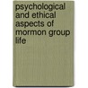 Psychological and Ethical Aspects of Mormon Group Life by Ephraim Edward Ericksen
