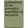 Publications Of The Princetion Expedition To Abyssinia by Enno Littmann