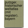 Putzger. Historischer Weltatlas (mit Register). Bayern door Onbekend