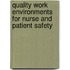 Quality Work Environments For Nurse And Patient Safety