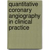 Quantitative Coronary Angiography in Clinical Practice door Onbekend
