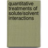 Quantitative Treatments Of Solute/Solvent Interactions door Onbekend