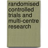 Randomised Controlled Trials And Multi-Centre Research door Philip Hannaford