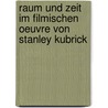 Raum und Zeit im filmischen Oeuvre von Stanley Kubrick door Ralf Michael Fischer