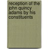 Reception Of The John Quincy Adams By His Constituents by John Quincy Adams