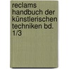 Reclams Handbuch der künstlerischen Techniken Bd. 1/3 door Onbekend