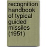 Recognition Handbook Of Typical Guided Missiles (1951) by War Office