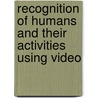 Recognition of Humans and Their Activities Using Video by Rama Chellappa