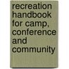Recreation Handbook For Camp, Conference And Community door Roger E. Barrows