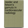 Reeder and Felson's Gamuts in Cardiovascular Radiology by Maurice M. Reeder