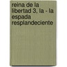 Reina de La Libertad 3, La - La Espada Resplandeciente by Christiaan Jacq