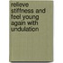 Relieve Stiffness and Feel Young Again with Undulation