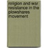 Religion And War Resistance In The Plowshares Movement
