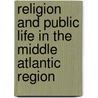 Religion and Public Life in the Middle Atlantic Region door Randall Herbert Balmer