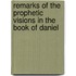 Remarks of the Prophetic Visions in the Book of Daniel