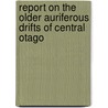 Report On The Older Auriferous Drifts Of Central Otago door Alexander McKay