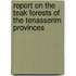 Report On The Teak Forests Of The Tenasserim Provinces