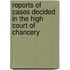 Reports Of Cases Decided In The High Court Of Chancery