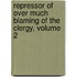 Repressor of Over Much Blaming of the Clergy, Volume 2