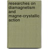 Researches On Diamagnetism And Magne-Crystallic Action by John Tyndall