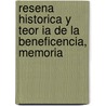 Resena Historica Y Teor Ia De La Beneficencia, Memoria by Antonio Balbi N. De Unquera