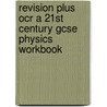 Revision Plus Ocr A 21st Century Gcse Physics Workbook door N. Goodman